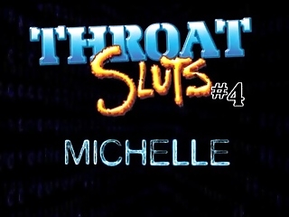 Michelle B - Throat Sluts